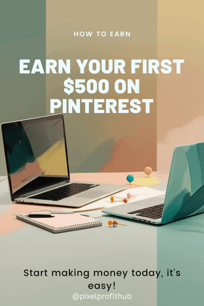04-Pinterest Pin - Earn Your First $500 on Pinterest