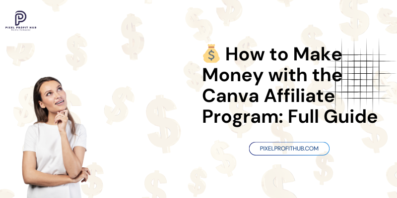 Canva Affiliate Program: How to Earn by Sharing Your Favorite Tool