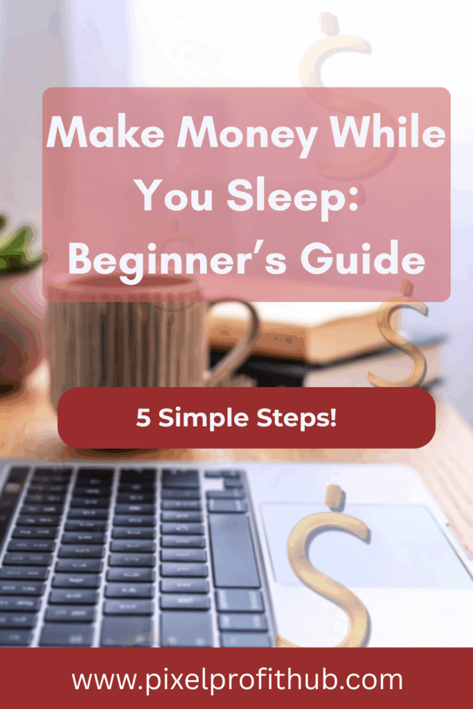 The Beginner’s Guide to Making Money While You Sleep