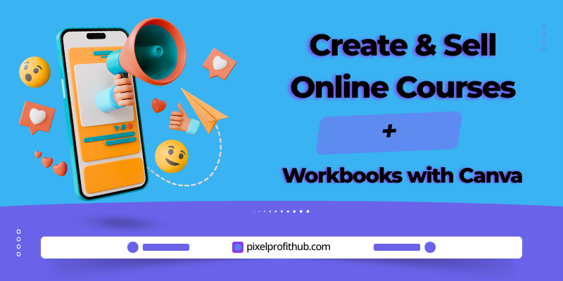 How to Use Canva to Create and Sell Online Courses and Workbooks