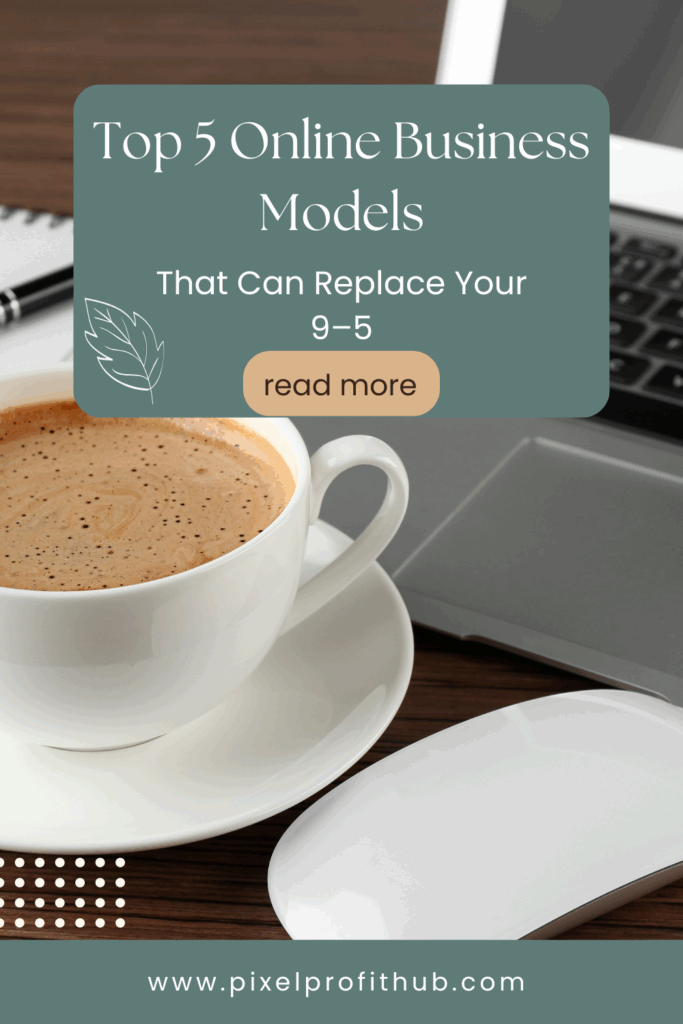 Top 5 Online Business Models - That Can Replace Your 9–5
